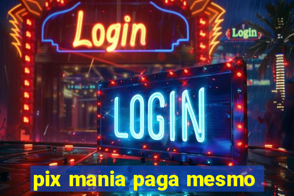 pix mania paga mesmo